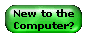 New to Computers? - Start Here!